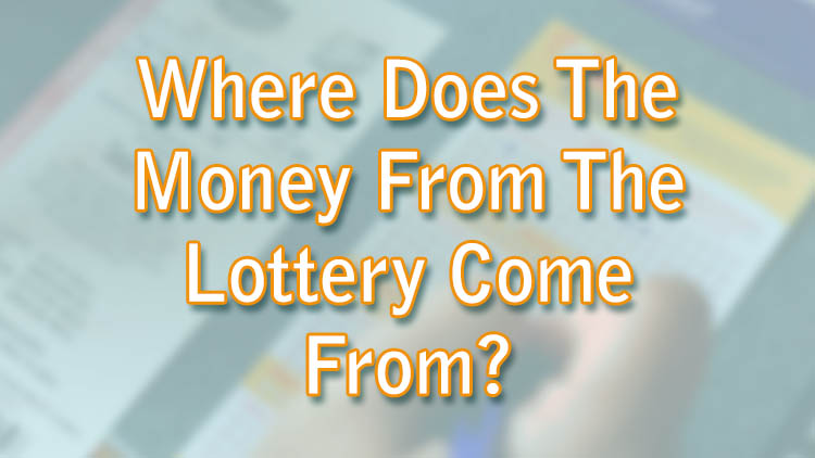 Where Does The Money From The Lottery Come From?